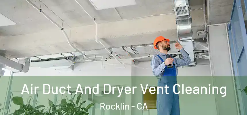  Air Duct And Dryer Vent Cleaning Rocklin - CA