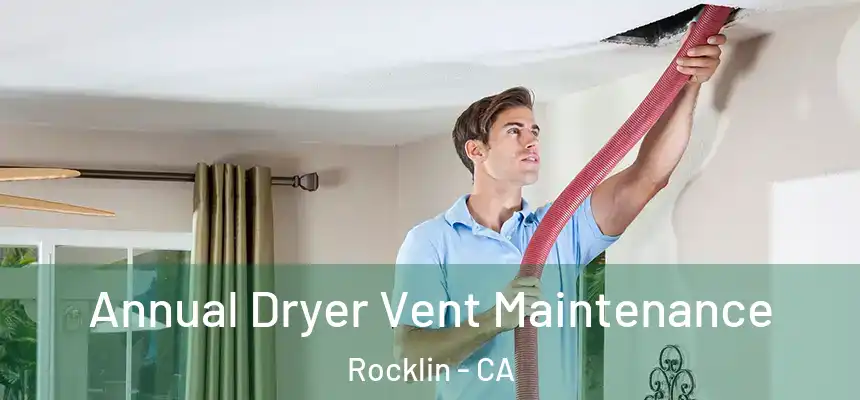  Annual Dryer Vent Maintenance Rocklin - CA