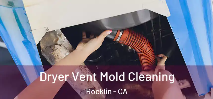  Dryer Vent Mold Cleaning Rocklin - CA