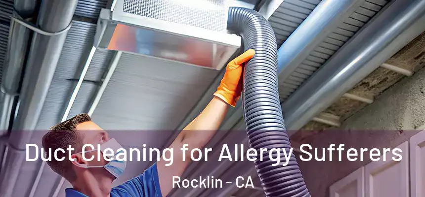  Duct Cleaning for Allergy Sufferers Rocklin - CA