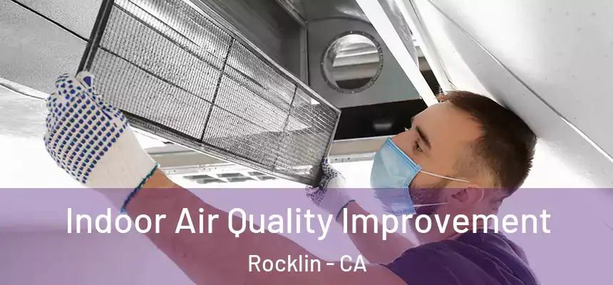  Indoor Air Quality Improvement Rocklin - CA