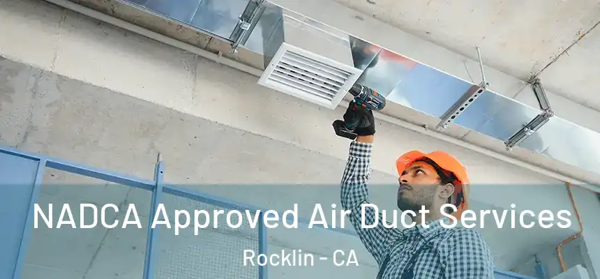  NADCA Approved Air Duct Services Rocklin - CA