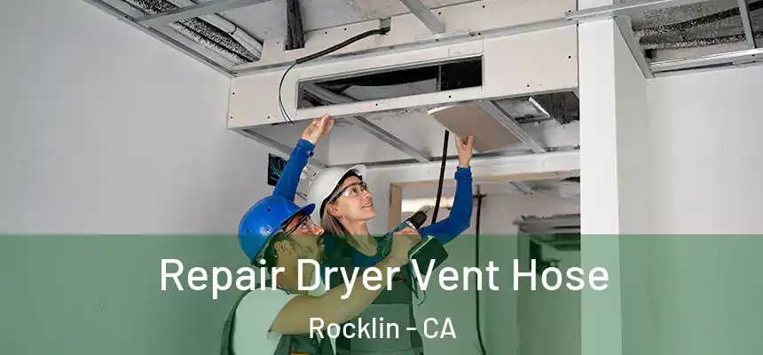  Repair Dryer Vent Hose Rocklin - CA