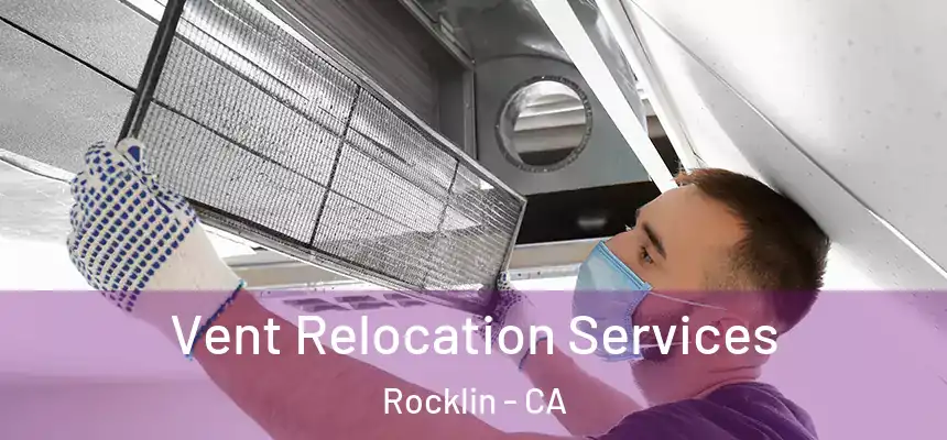 Vent Relocation Services Rocklin - CA