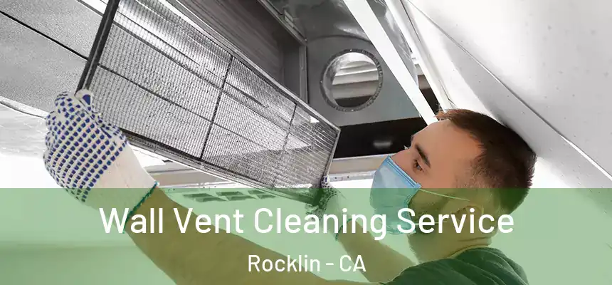  Wall Vent Cleaning Service Rocklin - CA